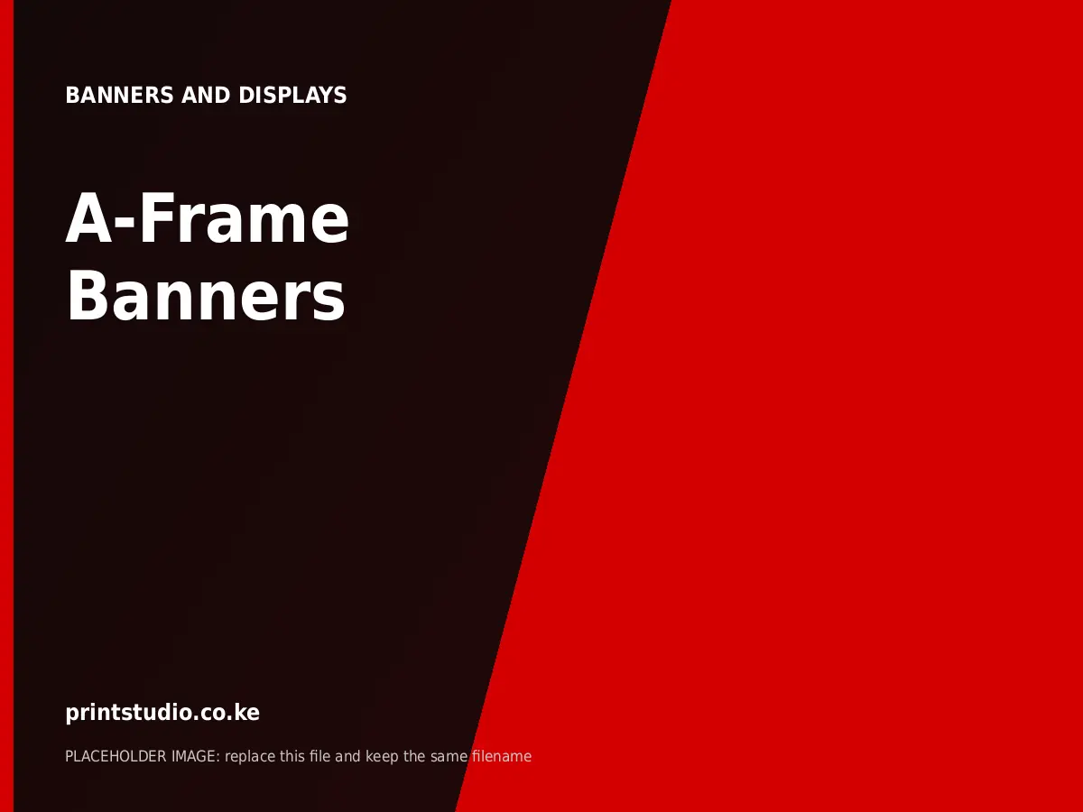 A-Frame Banners | Printstudio Kenya A-Frame Banners printed by Printstudio in Nairobi, Kenya