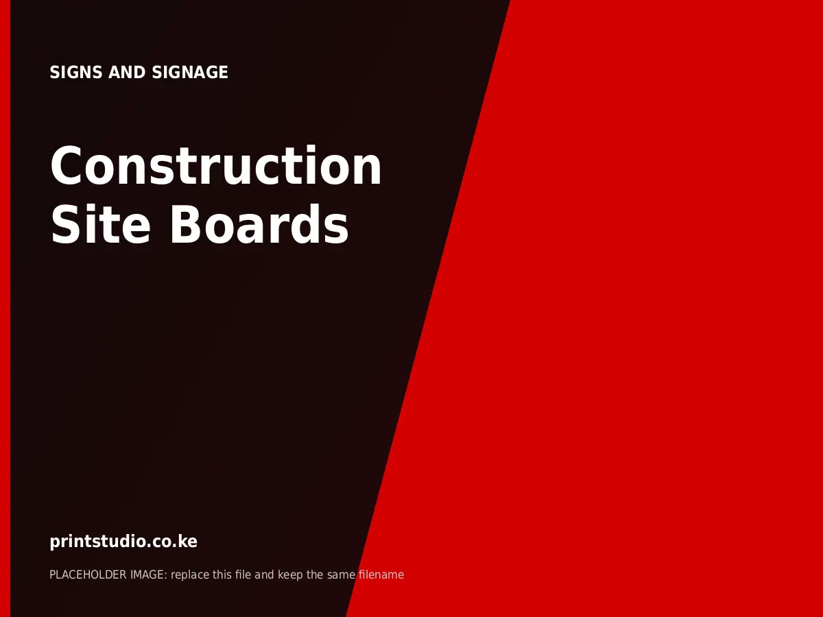 Construction Site Boards | Printstudio Kenya Construction Site Boards printed by Printstudio in Nairobi, Kenya
