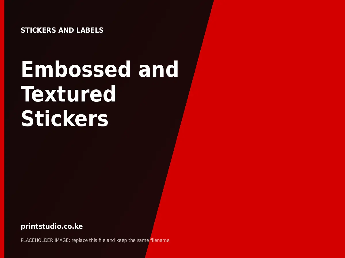 Embossed and Textured Stickers | Printstudio Kenya Embossed and Textured Stickers printed by Printstudio in Nairobi, Kenya