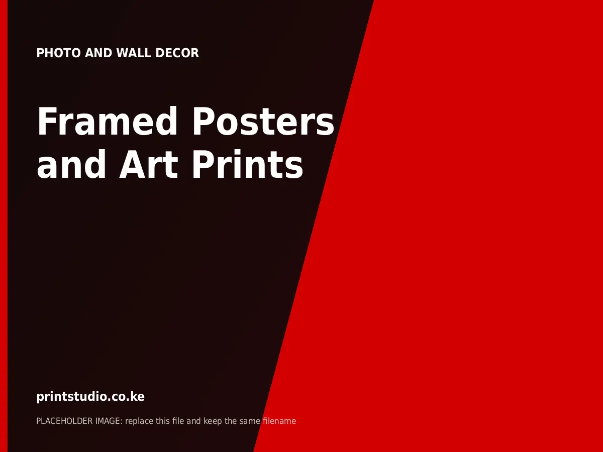 Framed Posters and Art Prints | Printstudio Kenya Framed Posters and Art Prints printed by Printstudio in Nairobi, Kenya