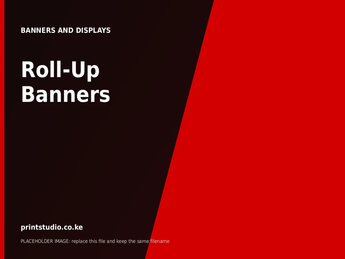 Roll-Up Banners | Printstudio Kenya Roll-Up Banners printed by Printstudio in Nairobi, Kenya